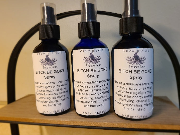 B!tch Be Gone Spray!